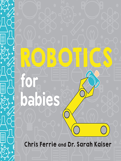 Title details for Robotics for Babies by Chris Ferrie - Available
